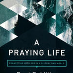 A Praying Life: Connecting With God in a Distracting World - By Paul E. Miller_Soft Paperback Abstract Cover