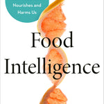 Food Intelligence - By  Julia Belluz and Kevin Hall, PhD