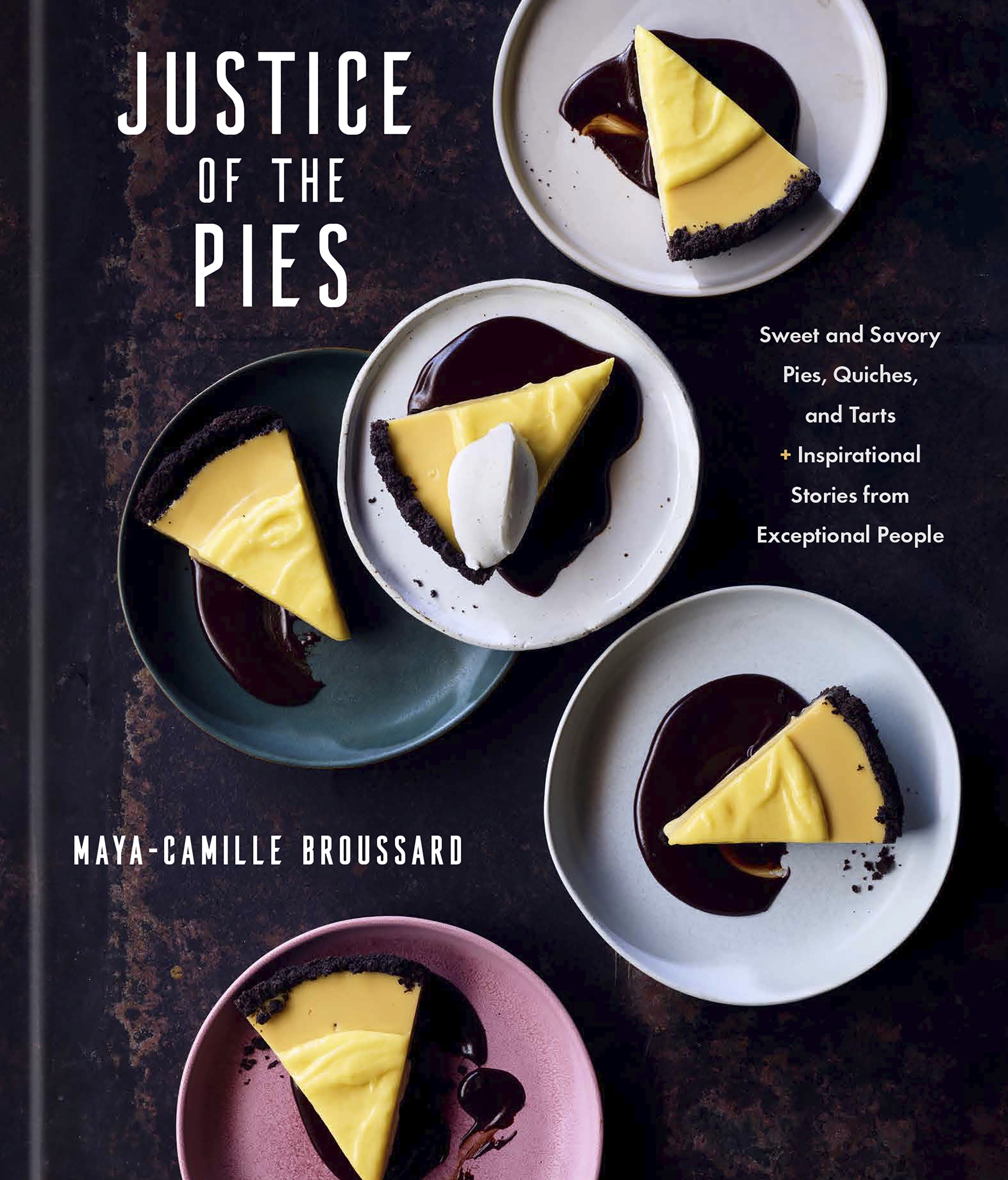 Justice of the Pies_Maya-Camille Broussard_Hardcover_Baking Recipes_Food and Culture