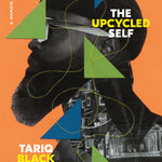 The Upcycled Self_ A Memoir on the Art of Becoming Who We Are (Hardcover) - By Tariq Black Thought Trotter - Music and Pop Culture  Biography and Memoir Books  in VERGE Lifestyle Publications Online Bookstore