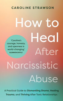 How to Heal After Narcissistic Abuse - By Caroline Strawson - VERGE Lifestyle Online Bookstore