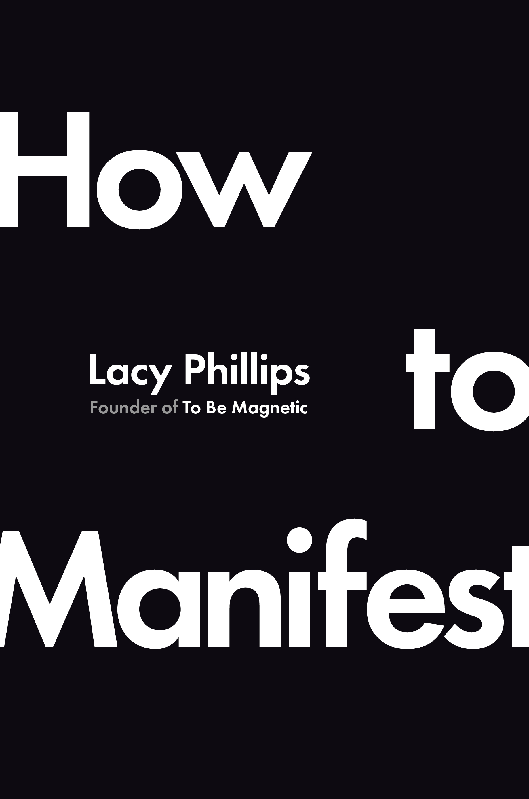 How to Manifest - By Lacy Phillips_ Hardcover Book 