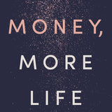 More Money, More Life_Sarah Bennett-Nash_Paperback Book Cover