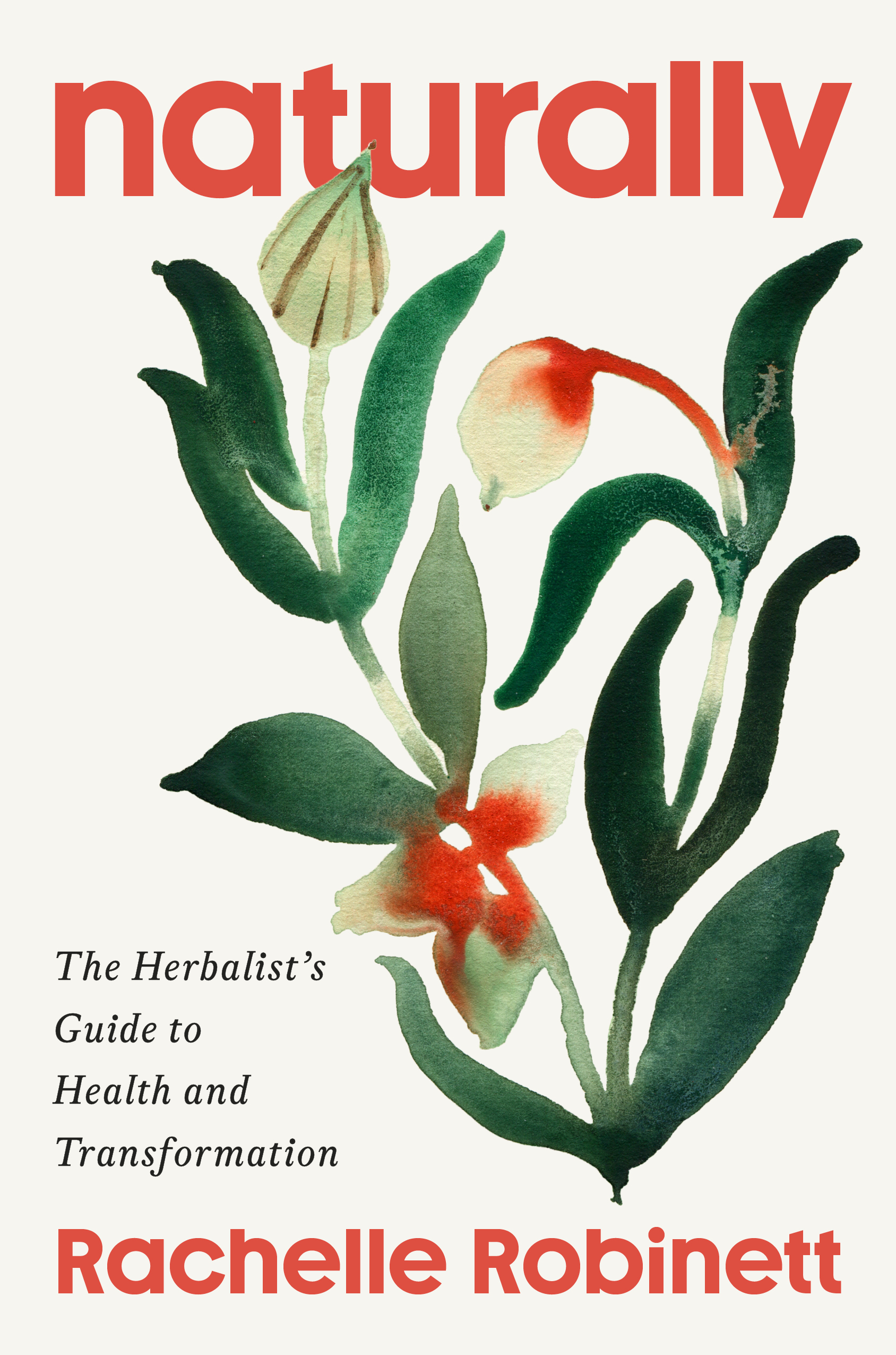 Naturally: The Herbalist's Guide to Health and Transformation - By Rachelle Robinett_Hardcover Book 