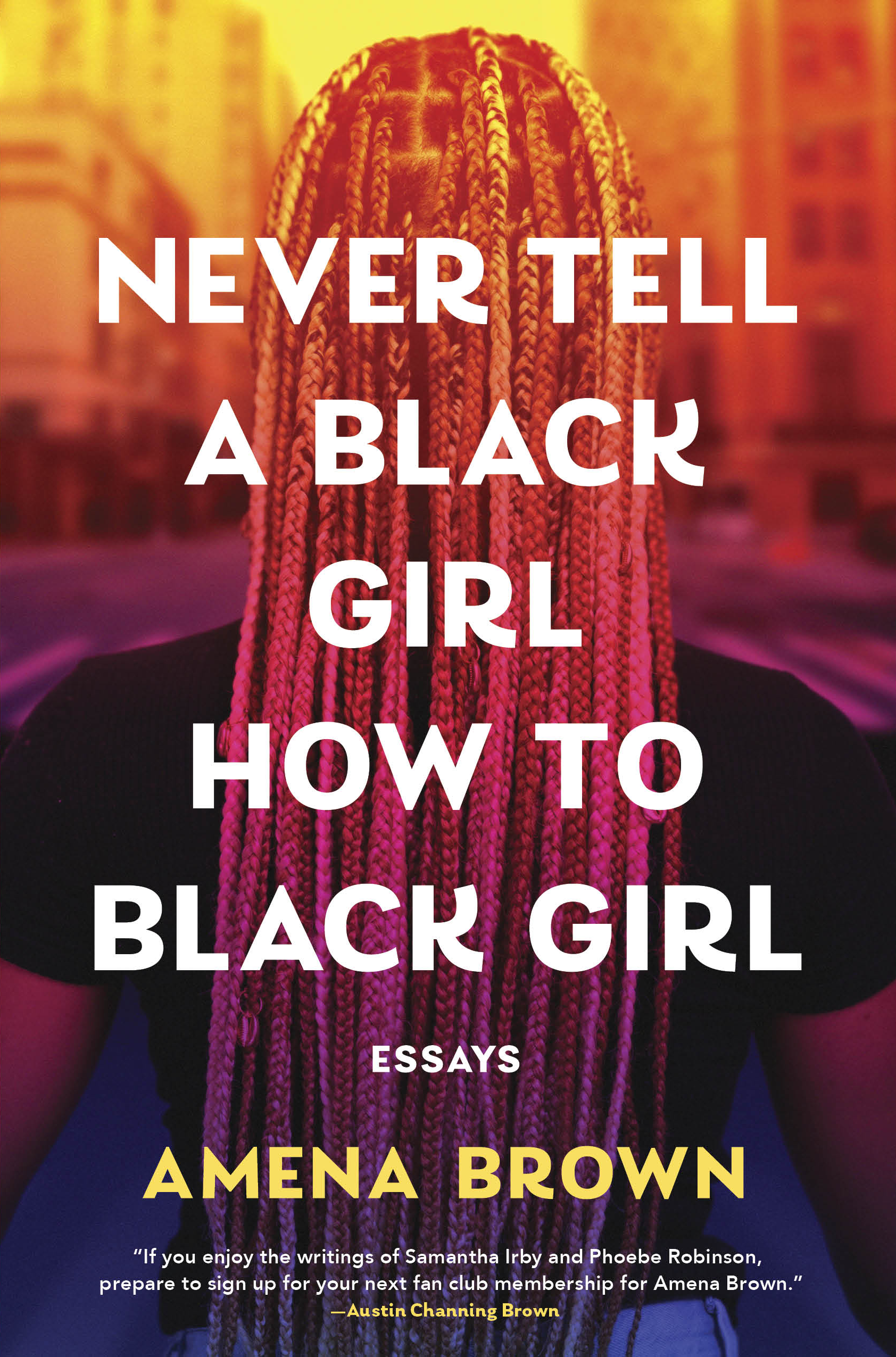 Hardcover Book with Black woman with braids_Never Tell a Black Girl How to Black Girl: Essays - By Amena Brown