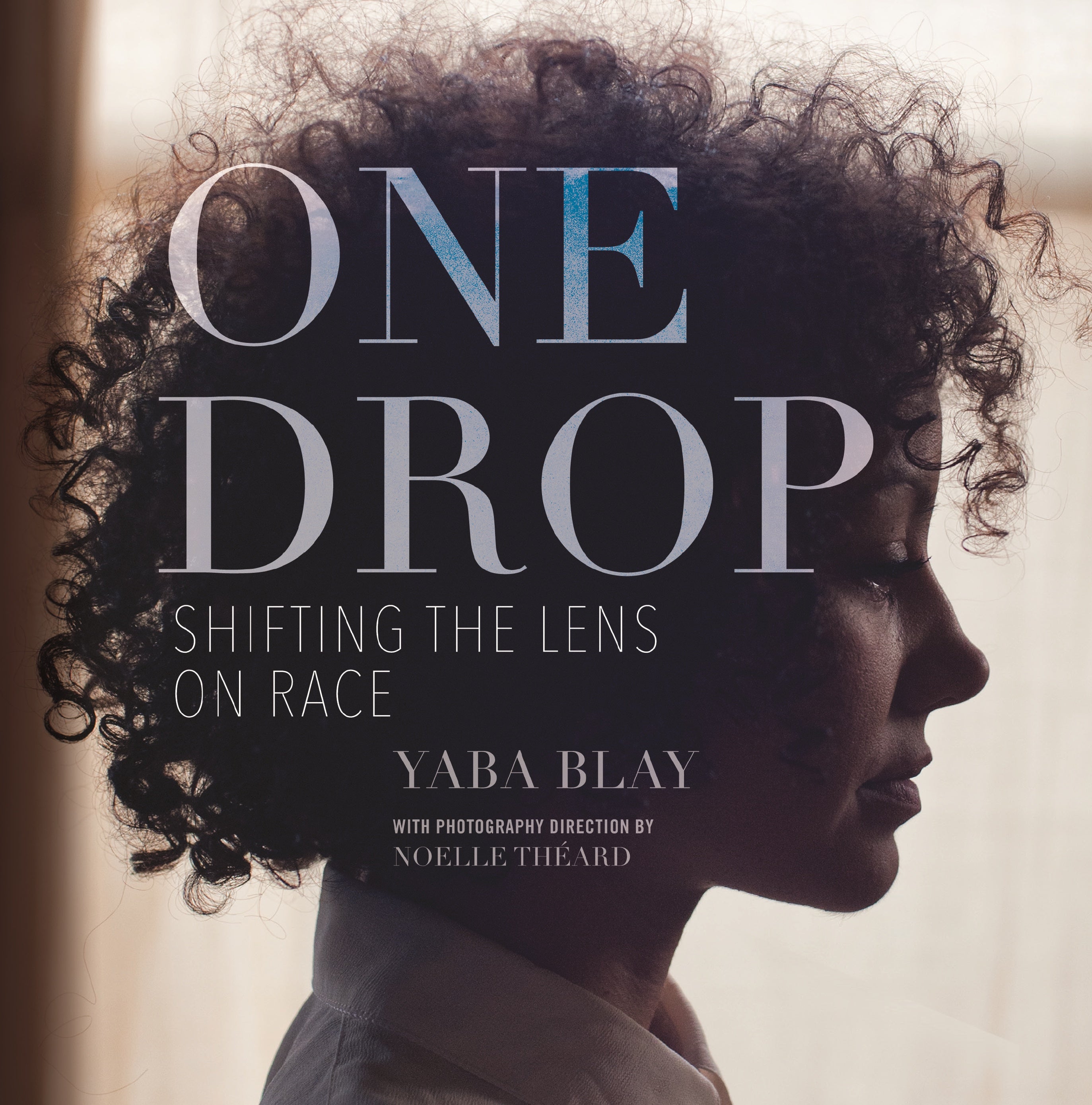 Hardcover Book - One Drop: Shifting the Lens on Race - By Yaba Blay