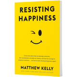 Resisting Happiness - By Matthew Kelly_Paperback Softcover Book