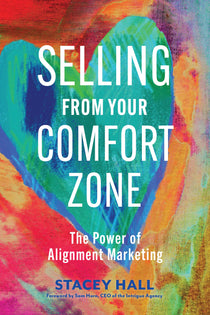 Selling from Your Comfort Zone The Power of Alignment Marketing_Stacey Hall