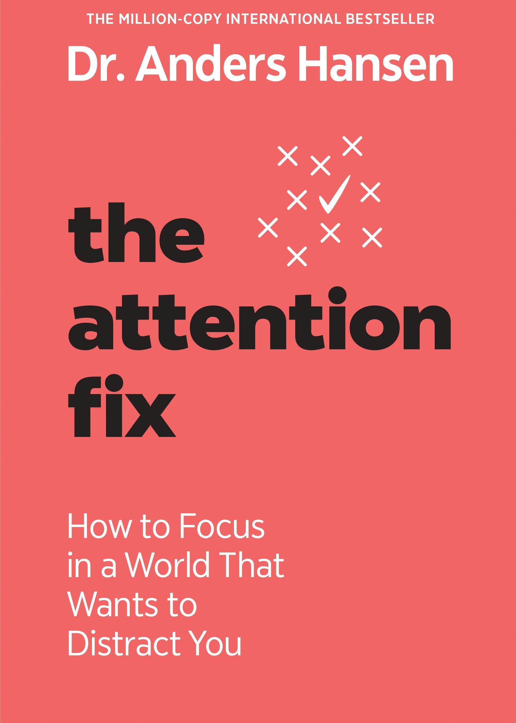 The Attention Fix_
How to Focus in a World That Wants to Distract You_Anders Hansen