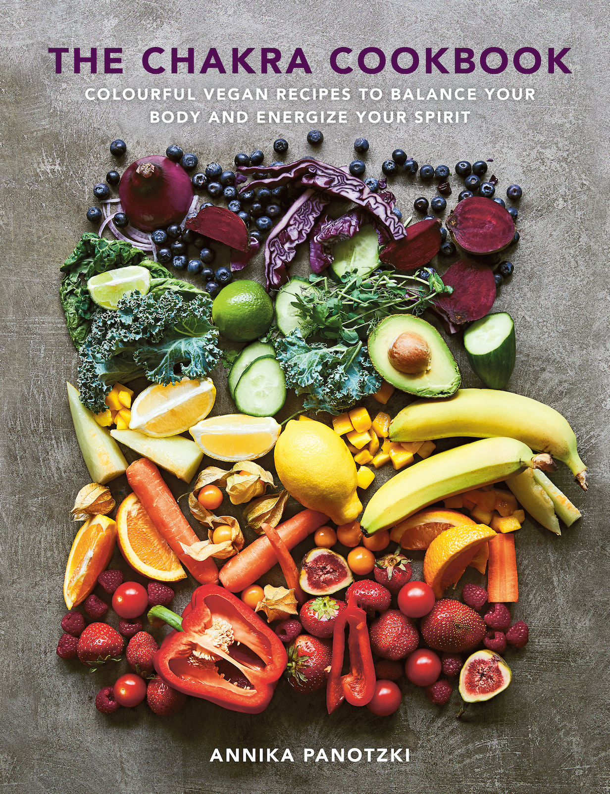 Colorful Fruits and Vegetables Arranged According to Chakra Colors_The Chakra Cookbook - By Annika Panotzki_Hardcover Book