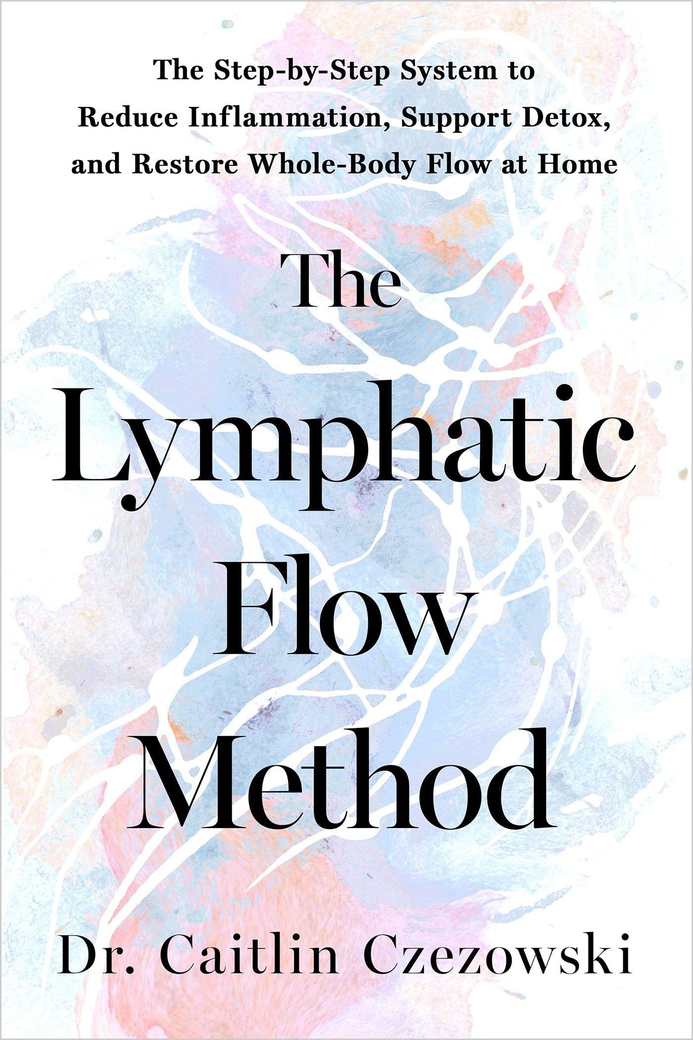 The Lymphatic Flow Method - By  Dr. Caitlin Czezowski_Hardcover Book