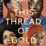 This Thread of Gold
A Celebration of Black Womanhood_Catherine Joy White_Hardcover Book_VERGE Lifestyle Online Bookstore 