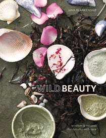 Wild Beauty: Wisdom & Recipes for Natural Self-Care - By Jana Blankenship_VERGE Lifestyle Online Bookstore
